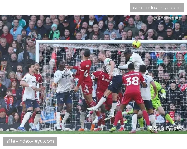 阿雷奥拉门将参与进球 西汉姆联定位球战术设计独特